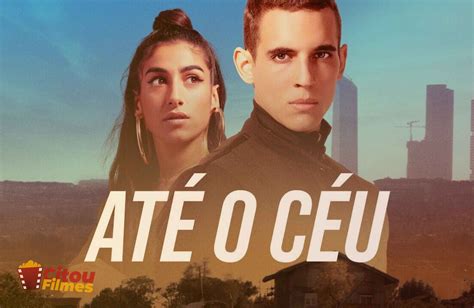 até o céu série netflix|Até o Céu: A Série tem filme na Netflix; veja qual assistir primeiro